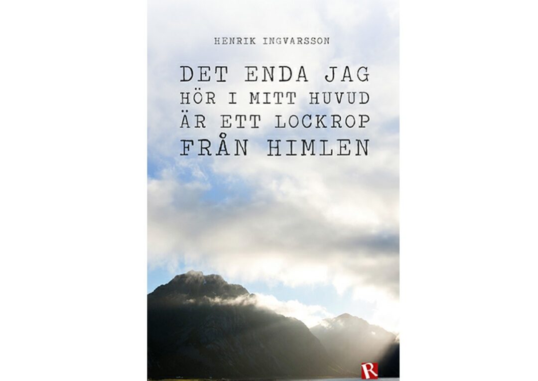 Det enda jag hör i mitt huvud är ett lockrop från himlen